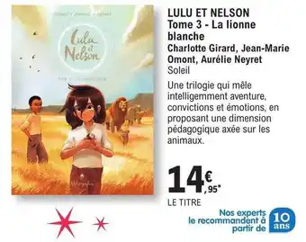 E.Leclerc Lulu et nelson tome 3 - la lionne blanche - charlotte girard, jean-marie omont, aurélie neyret soleil offre