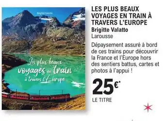 Les plus beaux voyages en train à travers l'europe - brigitte valatto larousse