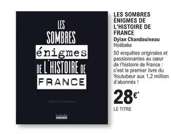 E.Leclerc Les sombres énigmes de l'histoire de france - dylan chandouineau hoëbeke offre