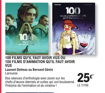 E.Leclerc 100 films qu'il faut avoir vus ou 100 films d'animation qu'il faut avoir vus - laurent delmas ou bernard génin offre