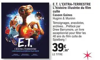 E.Leclerc E.t. l'extra-terrestre l'histoire illustrée du film culte - caseen gaines huginn & muninn offre