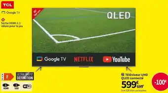 Conforama Tcl téléviseur uhd qled connecté 65c635 offre