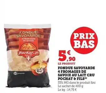 Hyper U Fondue savoyarde 4 fromages de savoie au lait cru pochat & fils offre
