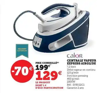 Hyper U Centrale vapeur express airglide calor offre