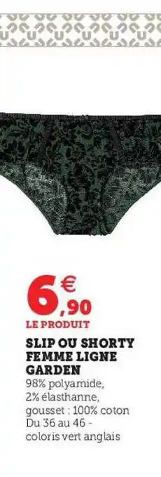 Hyper U Slip ou shorty femme ligne garden offre