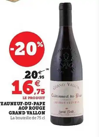 Hyper U Châteauneuf-du-pape aop rouge grand vallon offre