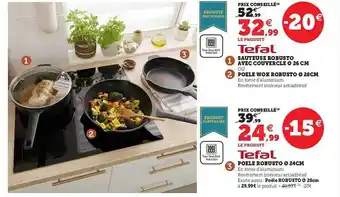 Hyper U Sauteuse robusto avec couvercle ø 26 cm ou poêle wok robusto ø 28 cm tefal, poêle robusto ø 24 cm tefal offre