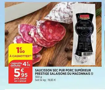 Maximarché Saucisson sec pur porc supérieur prestige salaisons du mâconnais offre