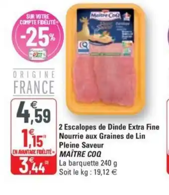 G20 2 Escalopes de Dinde Extra Fine Nourrie Aux Graines de Lin Pleine Saveur Maitre Coq offre