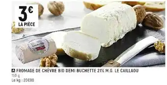 Casino Shop Fromage de chèvre bio demi buchette 21% m.g. le caillaou offre