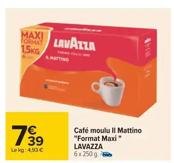Carrefour Lavazza café moulu il mattino format maxi offre