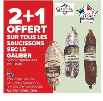 Carrefour Le galiber 2+1 offert sur tous les saucissons sec offre