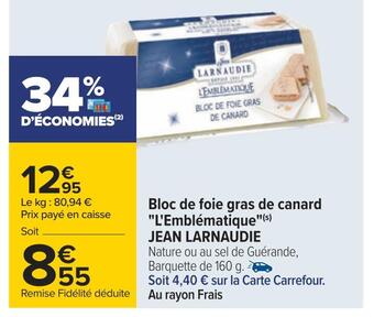 Carrefour Jean larnaudie bloc de foie gras de canard l'emblématique offre