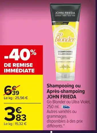 Carrefour Market John frieda shampooing ou après-shampoing offre