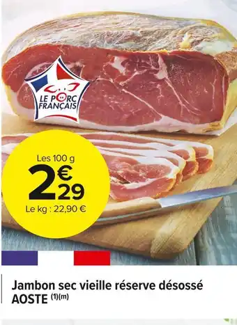 Carrefour Market Aoste jambon sec vieille réserve désossé offre
