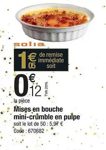 Promocash Mises en bouche mini-crumble en pulpe solia offre