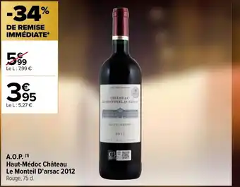 Carrefour Contact A.O.P. Haut-Médor Château Le Monteil D'Arsac 2012 offre