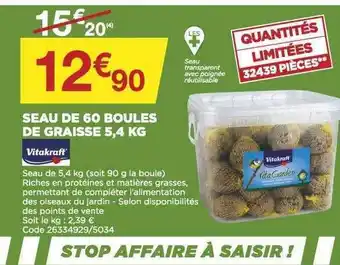 Bricomarché Seau de 60 boules de graisse 5,4 kg vitakraft offre