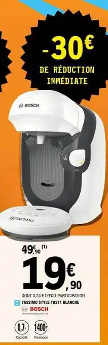 E.Leclerc Tassimo style tas11 blanche bosch offre