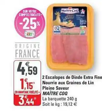 G20 2 escalopes de dinde extra fine nourrie aux graines de lin pleine saveur maître coq offre