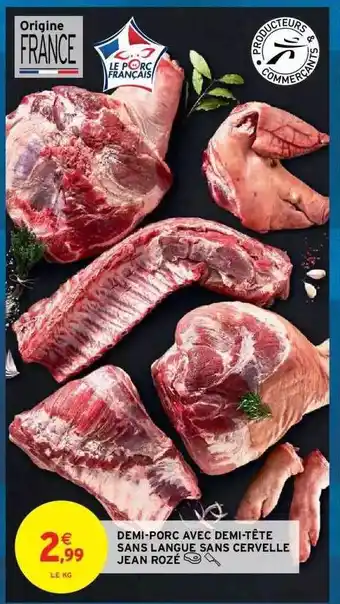 Intermarché Hyper Demi-porc avec demi-tête sans langue sans cervelle jean rozé offre