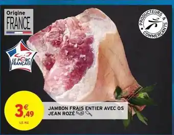 Intermarché Hyper Jambon frais entier avec os jean rozé offre