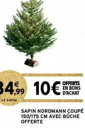 Intermarché Hyper Sapin nordmann coupé 150-175 cm avec bûche offerte offre