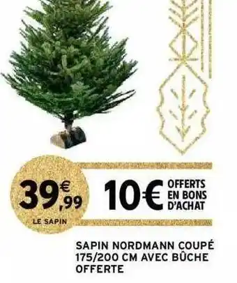 Intermarché Hyper Sapin nordmann coupé 175-200 cm avec bûche offerte offre