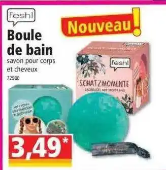 Norma Boule de bain fesh! offre