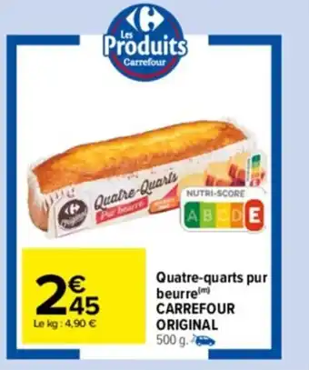 Carrefour Drive Quatre-quarts pur beurre carrefour original offre