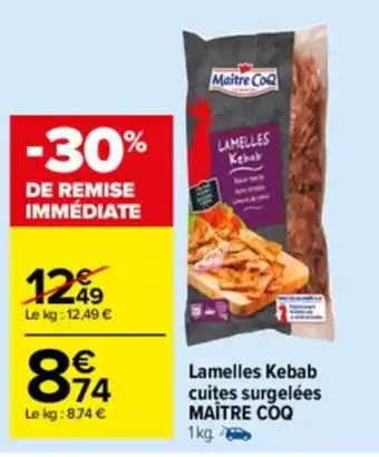 Carrefour Drive Lamelles kebab cuites surgelées MAITRE COQ offre