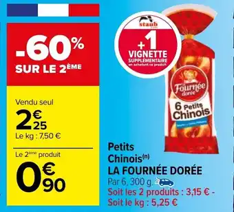 Carrefour Petits chinois LA FOURNÉE DORÉE offre