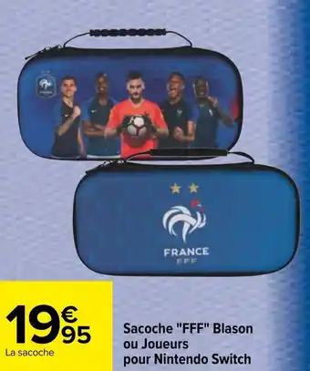 Carrefour Sacoche "FFF" blason ou joueurs pour nintendo switch offre