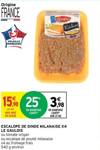 Intermarché Escalope de dinde milanaise X4 LE GAULOIS offre