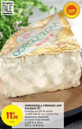 Intermarché Gorgonzola cremoso aop galbani offre