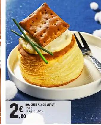E.Leclerc Bouchée Ris de Veau offre