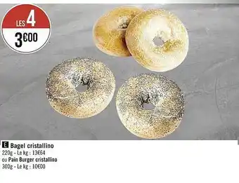 Casino Supermarchés Bagel cristallino ou pain burger cristallino offre
