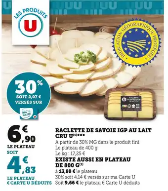 U Express Raclette de savoie igp au lait cru existe aussi en plateau de 800 g offre