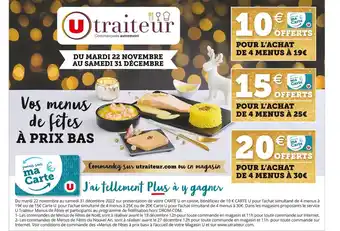 Super U 10 € offerts sur ma carte u pour l'achat de 4 menu a 19 € ou 15 € offerts sur ma carte u pour l'achat de menus a 25 € 20 € offre