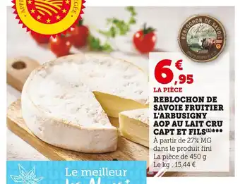 Super U Capt et fils reblochon de savoie fruitier l'arbusigny aop au lait cru offre