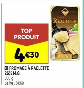 Leader Price Fromage à raclette leader price offre
