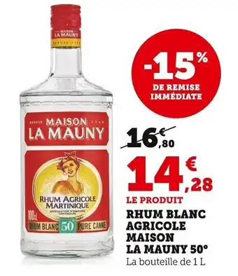 Super U Rhum Blanc Agricole Maison La Mauny 50° offre