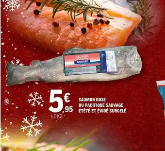 E.Leclerc Saumon rose du pacifique sauvage étêté et évidé surgelé offre