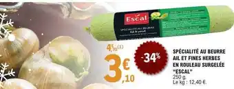 E.Leclerc Spécialité au beurre ail et fines herbes en rouleau surgelée offre