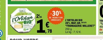 E.Leclerc l'Ortolan Bio 28% Mat Gr Fromagerie Milleret offre