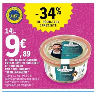 E.Leclerc Le Foie Gras de Canard Entier IGP Du Sud-Ouest Le Gourmand Par Cyril Lignac Jean Larnaudie offre