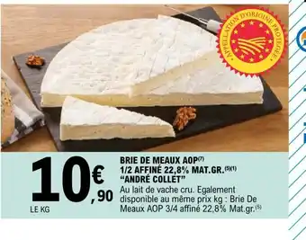 E.Leclerc Brie de meaux AOP 1/2 Affine 22,8% Mat Gr Andre Collet offre