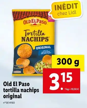 Lidl Old El Paso tortilla nachips original offre