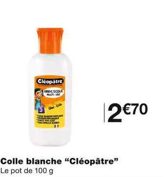 Monoprix Cléopâtre colle blanche offre