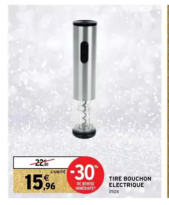 Intermarché Hyper Tire Bouchon Electrique offre